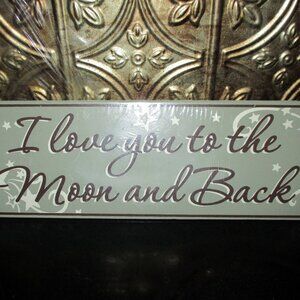 I Love You to the Moon and Back Sign